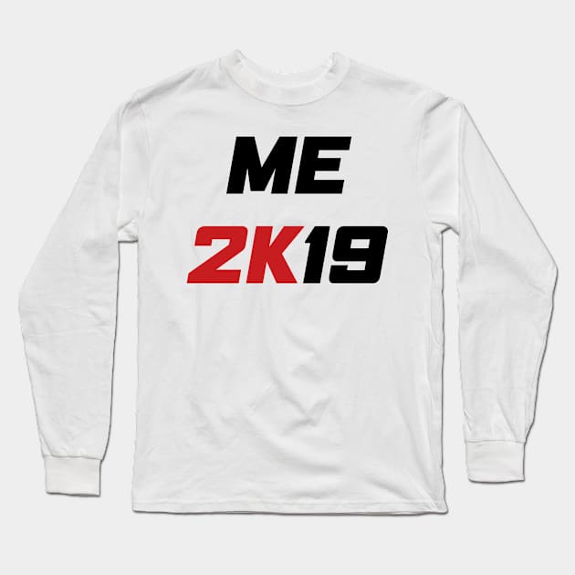 Me 2K19 - Me 2019 Long Sleeve T-Shirt by AMangoTees